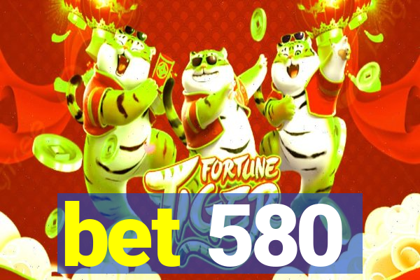 bet 580